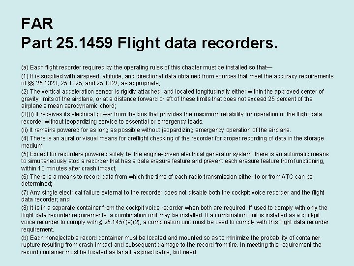 FAR Part 25. 1459 Flight data recorders. (a) Each flight recorder required by the