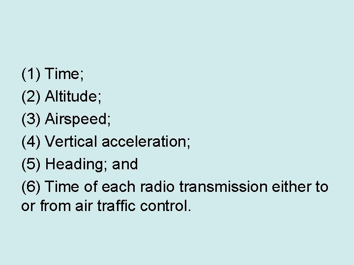 (1) Time; (2) Altitude; (3) Airspeed; (4) Vertical acceleration; (5) Heading; and (6) Time
