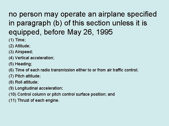 no person may operate an airplane specified in paragraph (b) of this section unless