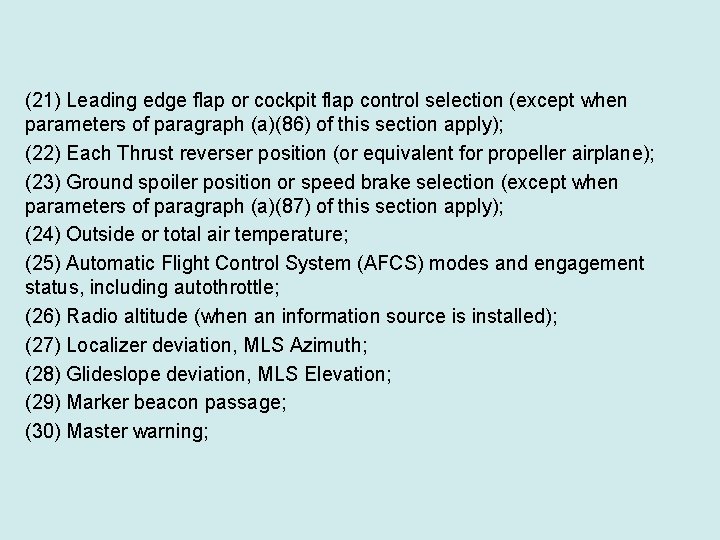 (21) Leading edge flap or cockpit flap control selection (except when parameters of paragraph