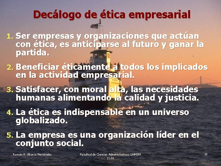 Decálogo de ética empresarial 1. Ser empresas y organizaciones que actúan con ética, es