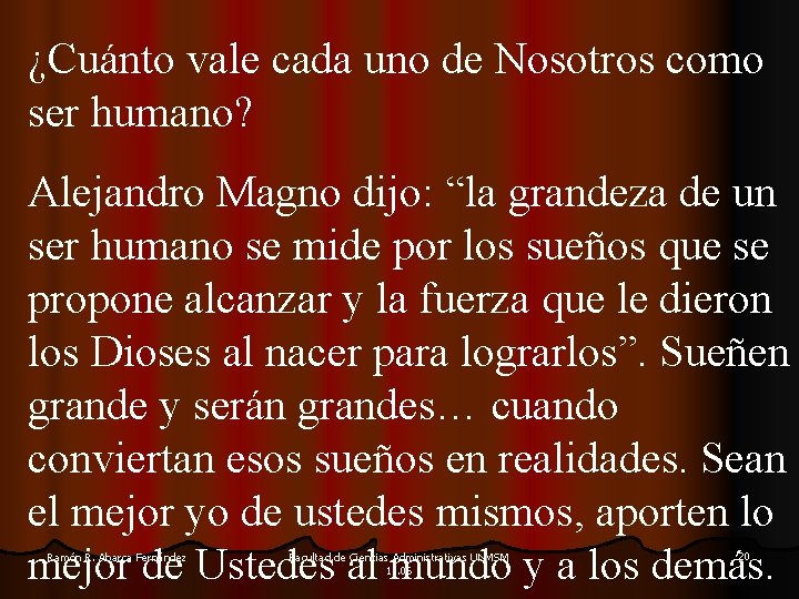 ¿Cuánto vale cada uno de Nosotros como ser humano? Alejandro Magno dijo: “la grandeza