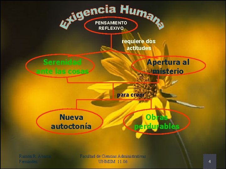 PENSAMIENTO REFLEXIVO requiere dos actitudes Serenidad ante las cosas Apertura al misterio para crear