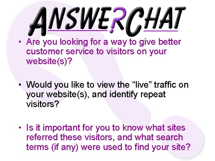  • Are you looking for a way to give better customer service to