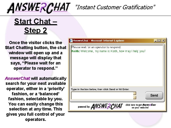 "Instant Customer Gratification" Start Chat – Step 2 Once the visitor clicks the Start