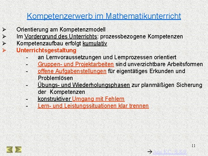 Kompetenzerwerb im Mathematikunterricht Ø Ø Orientierung am Kompetenzmodell Im Vordergrund des Unterrichts: prozessbezogene Kompetenzen