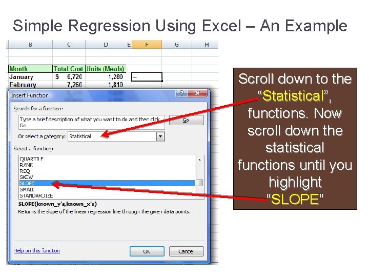 Simple Regression Using Excel – An Example Scroll down to the “Statistical”, functions. Now