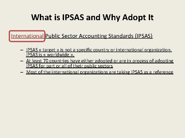 What is IPSAS and Why Adopt It International Public Sector Accounting Standards (IPSAS) –