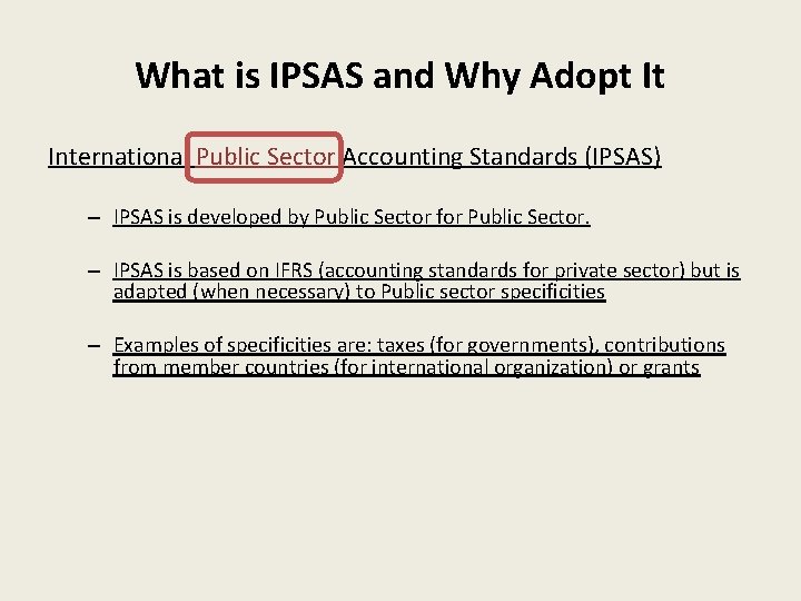 What is IPSAS and Why Adopt It International Public Sector Accounting Standards (IPSAS) –