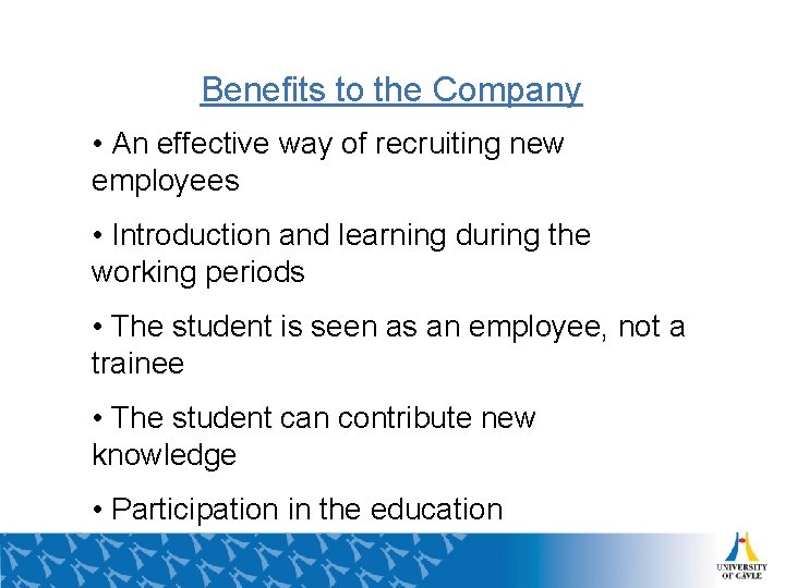 Benefits to the Company • An effective way of recruiting new employees • Introduction