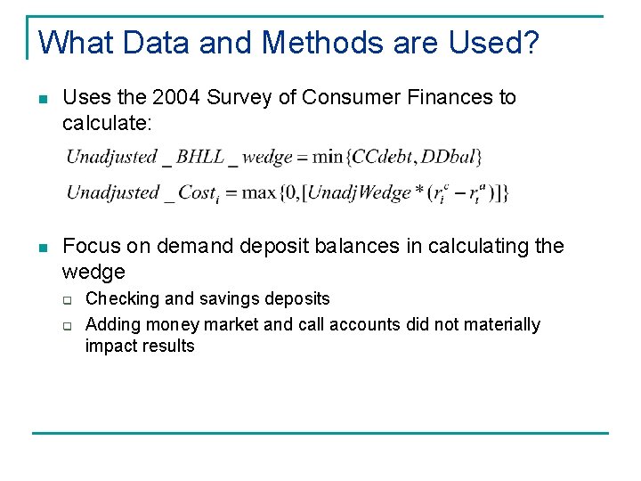 What Data and Methods are Used? n Uses the 2004 Survey of Consumer Finances