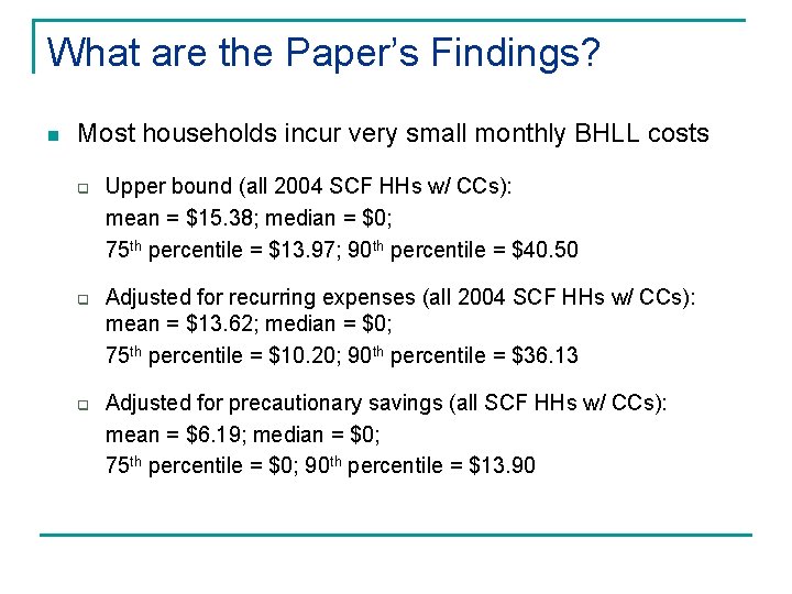 What are the Paper’s Findings? n Most households incur very small monthly BHLL costs