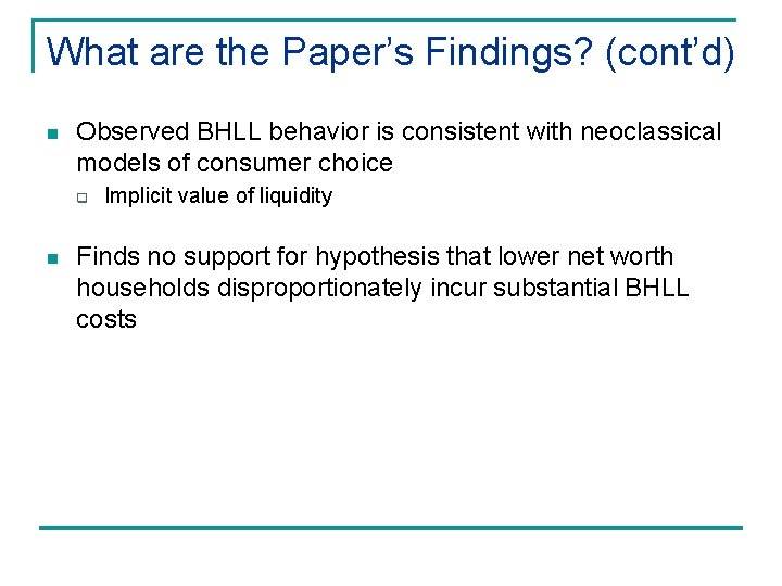 What are the Paper’s Findings? (cont’d) n Observed BHLL behavior is consistent with neoclassical