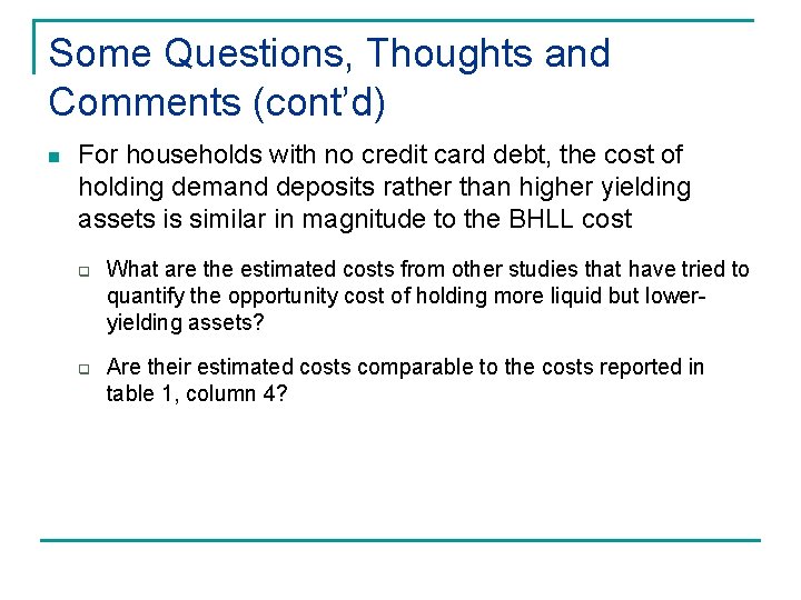 Some Questions, Thoughts and Comments (cont’d) n For households with no credit card debt,