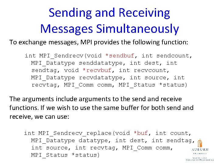 Sending and Receiving Messages Simultaneously To exchange messages, MPI provides the following function: int