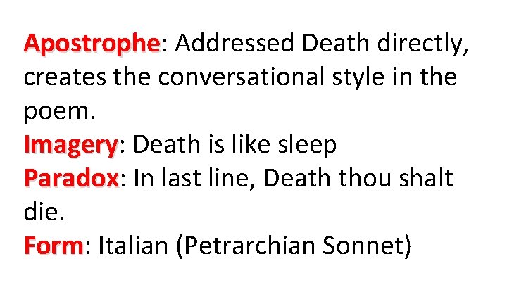 Apostrophe: Apostrophe Addressed Death directly, creates the conversational style in the poem. Imagery: Imagery