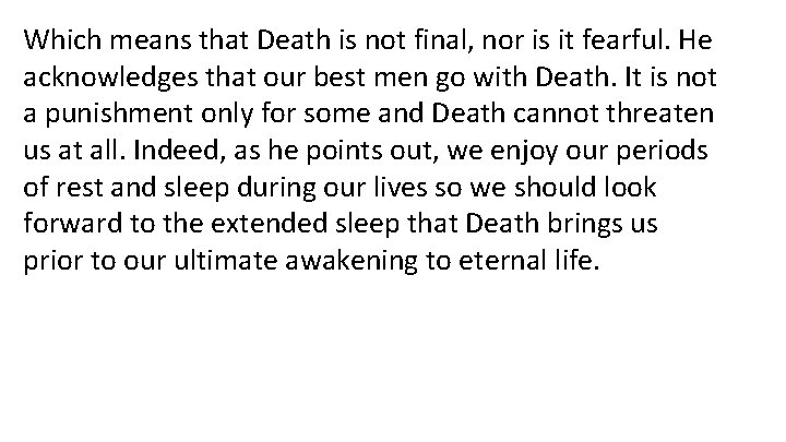 Which means that Death is not final, nor is it fearful. He acknowledges that