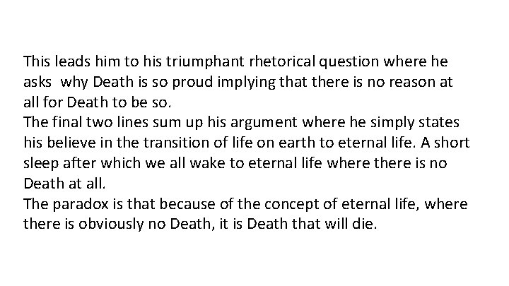 This leads him to his triumphant rhetorical question where he asks why Death is