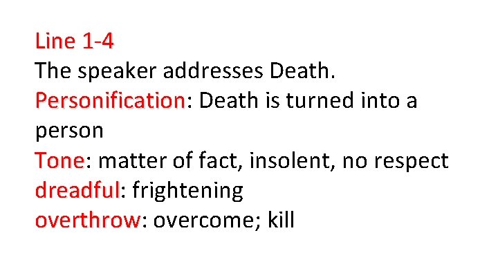 Line 1 -4 The speaker addresses Death. Personification: Personification Death is turned into a