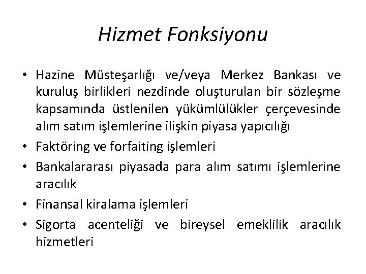 Hizmet Fonksiyonu • Hazine Müsteşarlığı ve/veya Merkez Bankası ve kuruluş birlikleri nezdinde oluşturulan bir