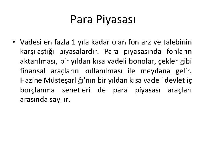 Para Piyasası • Vadesi en fazla 1 yıla kadar olan fon arz ve talebinin