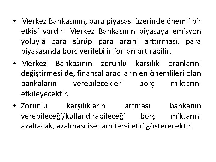  • Merkez Bankasının, para piyasası üzerinde önemli bir etkisi vardır. Merkez Bankasının piyasaya