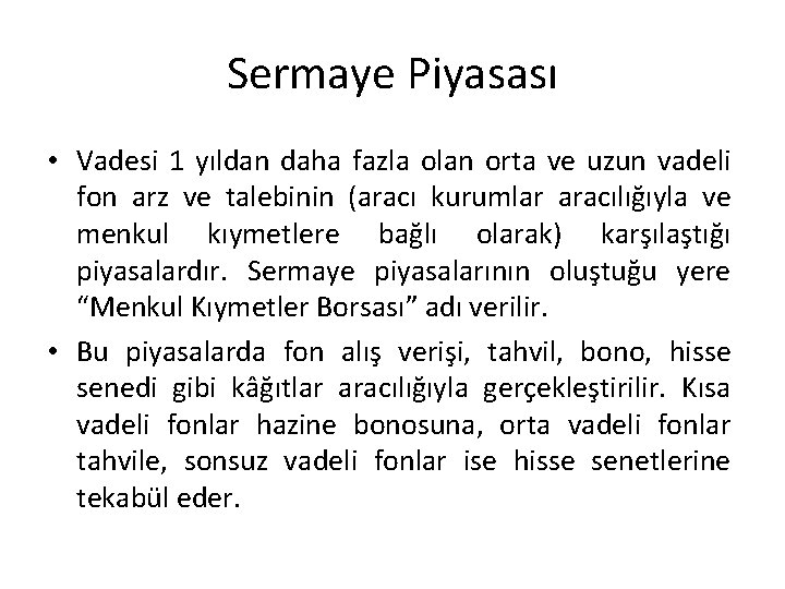 Sermaye Piyasası • Vadesi 1 yıldan daha fazla olan orta ve uzun vadeli fon