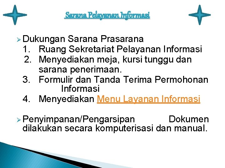 Sarana Pelayanan Informasi Ø Dukungan 1. 2. 3. 4. Sarana Prasarana Ruang Sekretariat Pelayanan