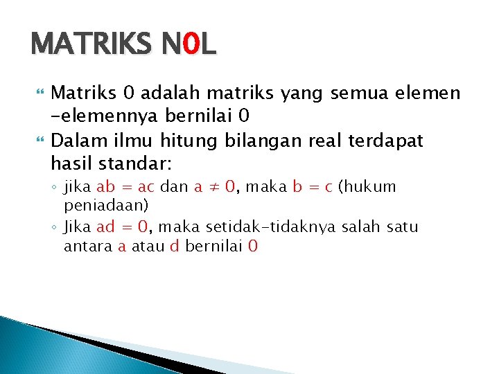 MATRIKS N 0 L Matriks 0 adalah matriks yang semua elemen -elemennya bernilai 0