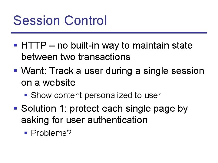 Session Control § HTTP – no built-in way to maintain state between two transactions