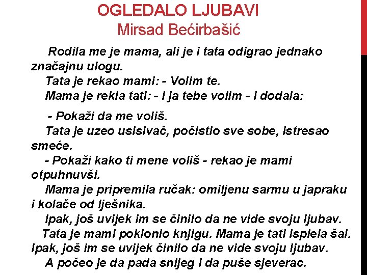 OGLEDALO LJUBAVI Mirsad Bećirbašić Rodila me je mama, ali je i tata odigrao jednako