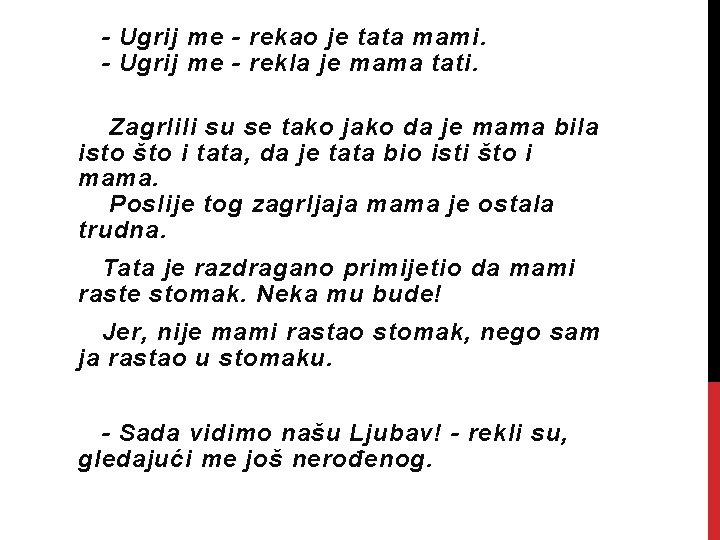- Ugrij me - rekao je tata mami. - Ugrij me - rekla je