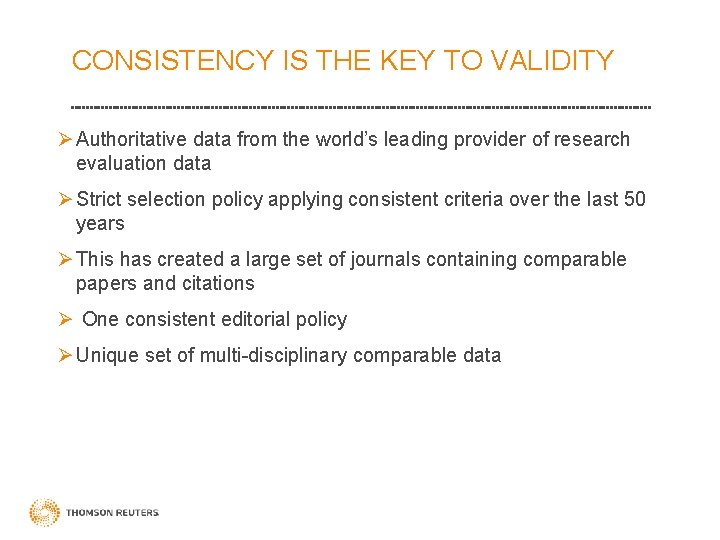 CONSISTENCY IS THE KEY TO VALIDITY Ø Authoritative data from the world’s leading provider