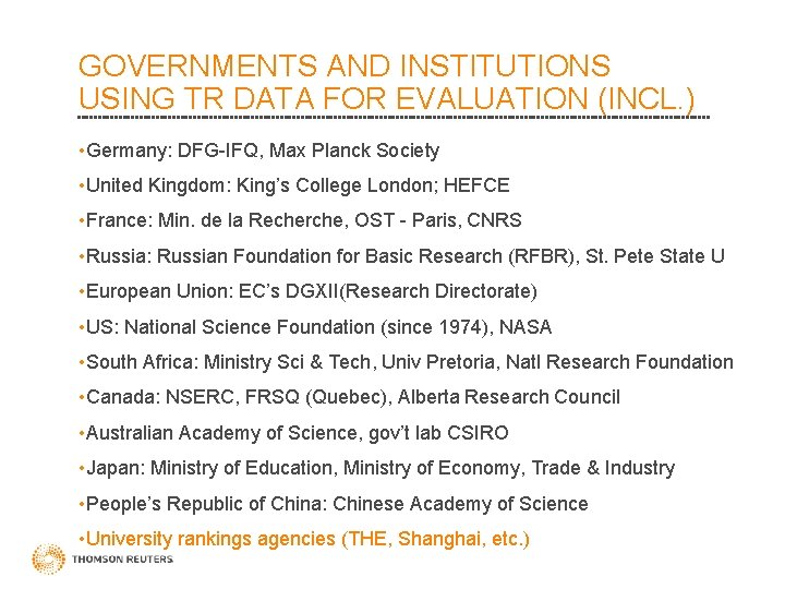 GOVERNMENTS AND INSTITUTIONS USING TR DATA FOR EVALUATION (INCL. ) • Germany: DFG-IFQ, Max