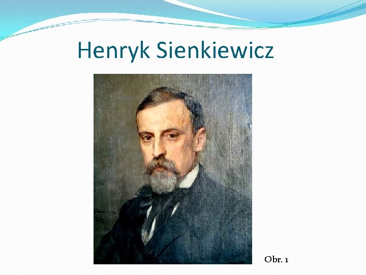 Henryk Sienkiewicz Obr. 1 