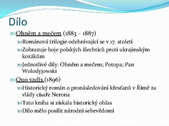 Dílo Ohněm a mečem (1883 – 1887) Románová trilogie odehrávající se v 17. století