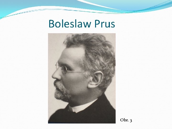 Boleslaw Prus Obr. 3 