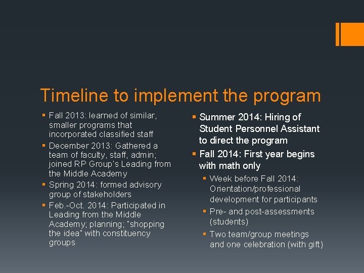 Timeline to implement the program § Fall 2013: learned of similar, smaller programs that