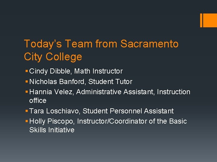 Today’s Team from Sacramento City College § Cindy Dibble, Math Instructor § Nicholas Banford,