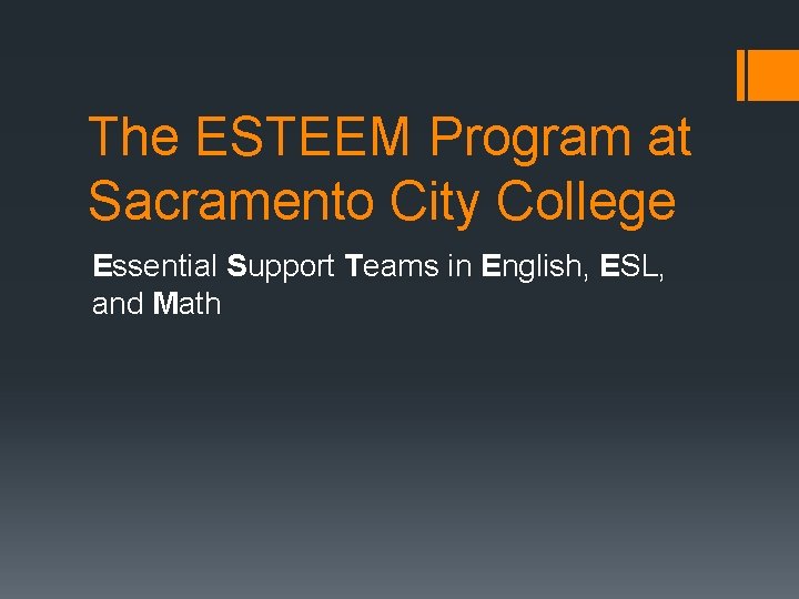 The ESTEEM Program at Sacramento City College Essential Support Teams in English, ESL, and