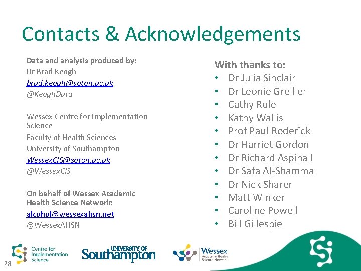 Contacts & Acknowledgements Data and analysis produced by: Dr Brad Keogh brad. keogh@soton. ac.