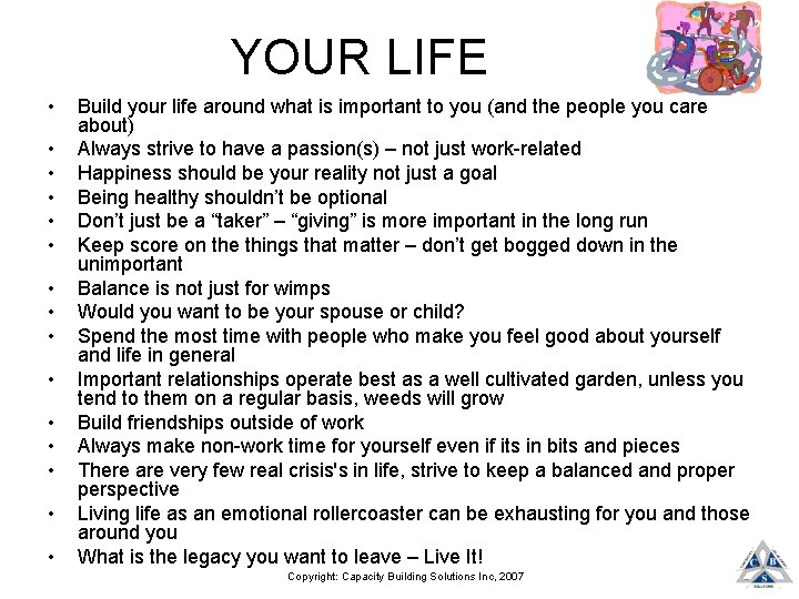 YOUR LIFE • • • • Build your life around what is important to