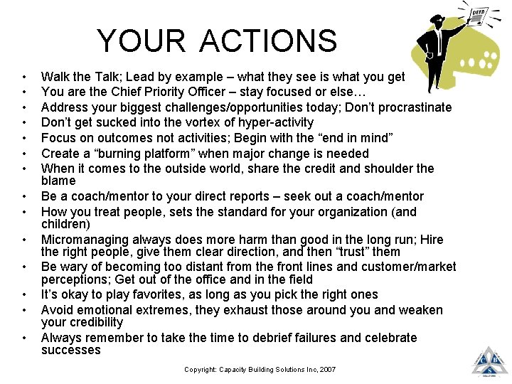 YOUR ACTIONS • • • • Walk the Talk; Lead by example – what