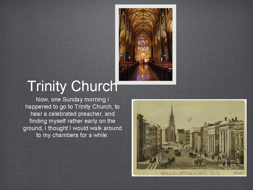 Trinity Church Now, one Sunday morning I happened to go to Trinity Church, to
