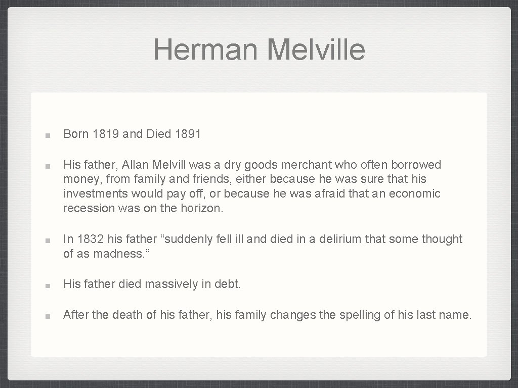 Herman Melville Born 1819 and Died 1891 His father, Allan Melvill was a dry