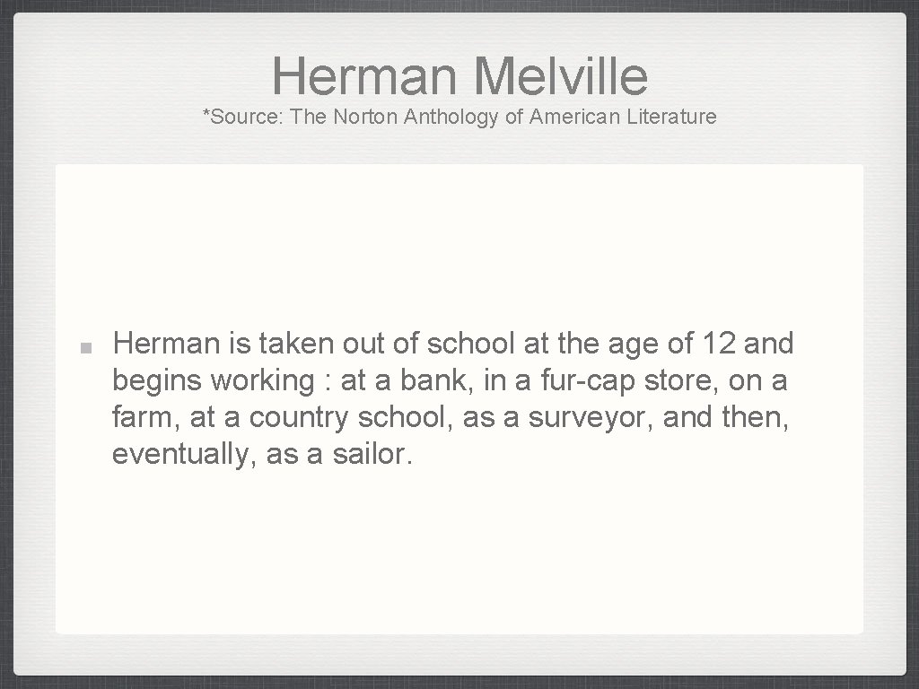 Herman Melville *Source: The Norton Anthology of American Literature Herman is taken out of