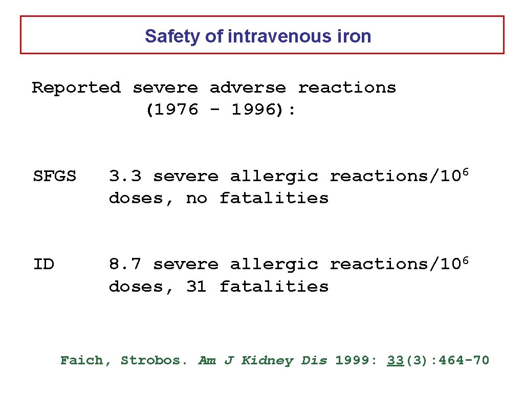 Safety of intravenous iron Reported severe adverse reactions (1976 - 1996): SFGS 3. 3