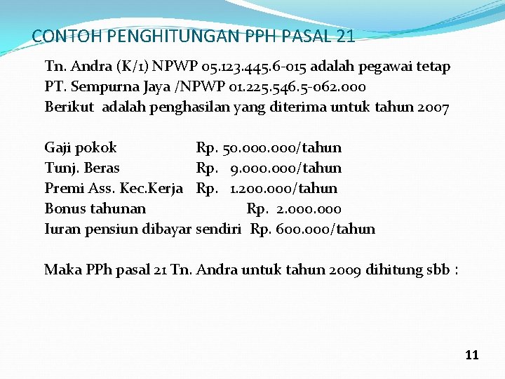 CONTOH PENGHITUNGAN PPH PASAL 21 Tn. Andra (K/1) NPWP 05. 123. 445. 6 -015