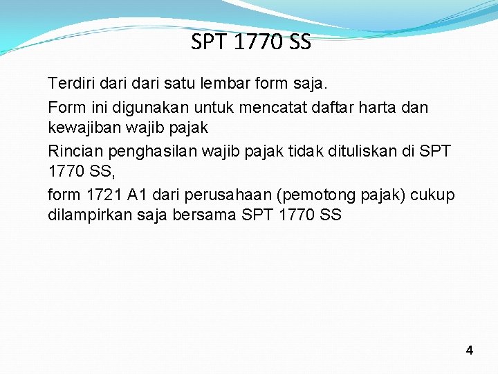 SPT 1770 SS Terdiri dari satu lembar form saja. Form ini digunakan untuk mencatat