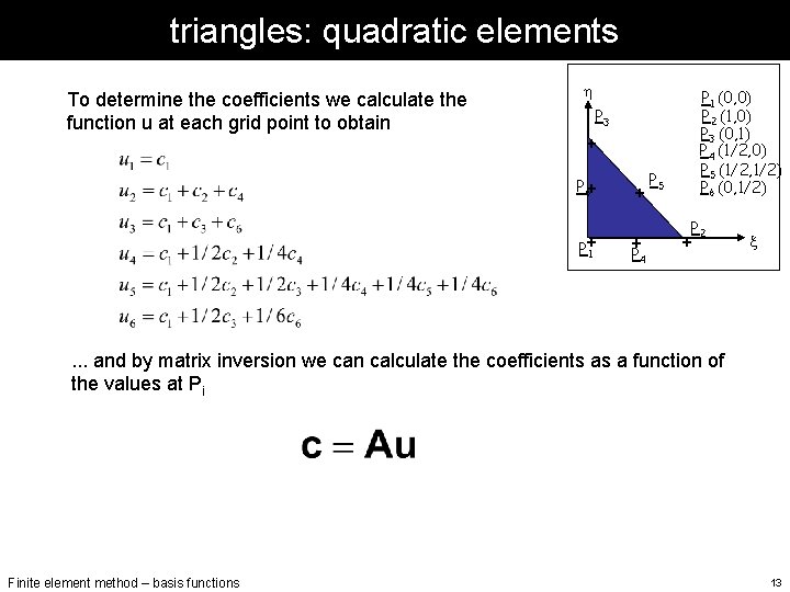 triangles: quadratic elements To determine the coefficients we calculate the function u at each